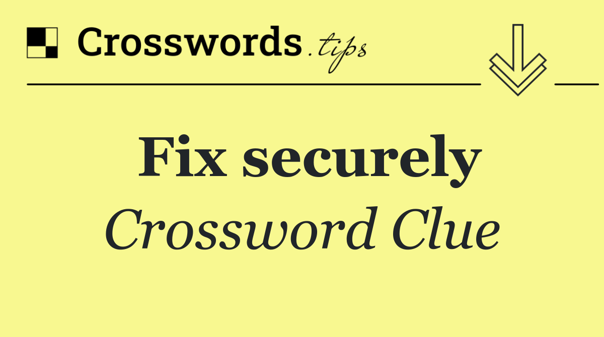 Fix Securely Crossword Answer: Unlock ANCHOR's Meaning